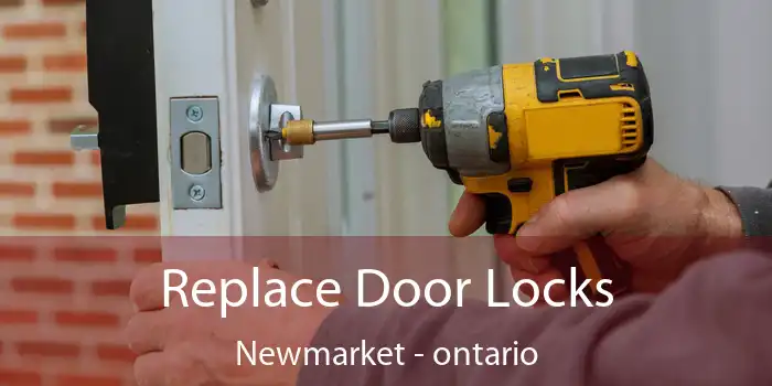 Replace Door Locks Newmarket - ontario