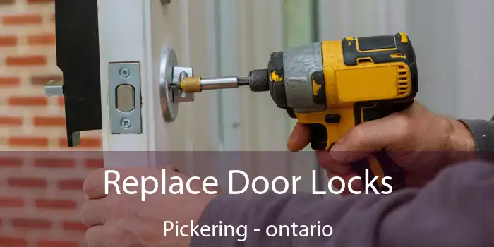 Replace Door Locks Pickering - ontario