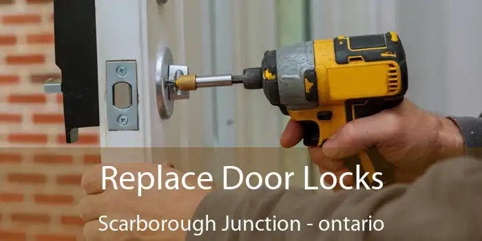 Replace Door Locks Scarborough Junction - ontario