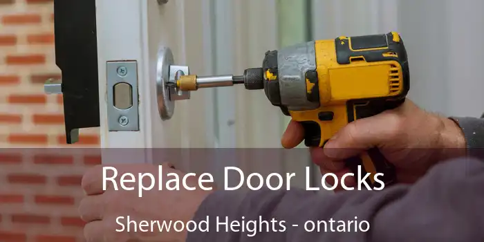 Replace Door Locks Sherwood Heights - ontario