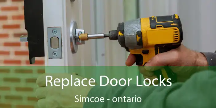 Replace Door Locks Simcoe - ontario
