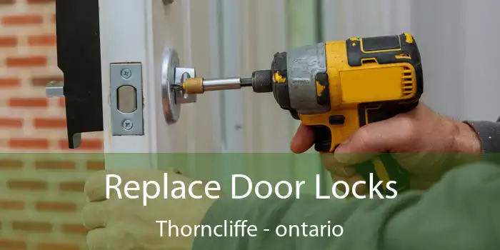 Replace Door Locks Thorncliffe - ontario