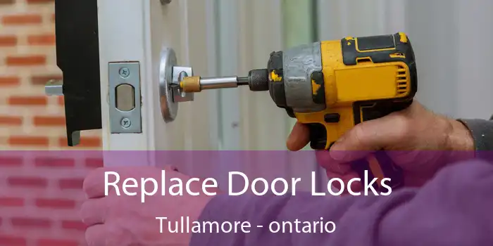 Replace Door Locks Tullamore - ontario