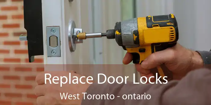 Replace Door Locks West Toronto - ontario