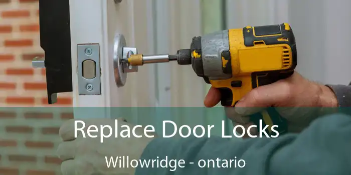 Replace Door Locks Willowridge - ontario