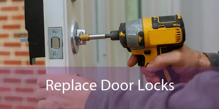 Replace Door Locks 