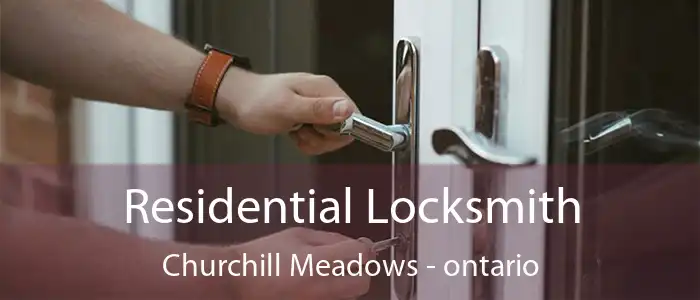 Residential Locksmith Churchill Meadows - ontario