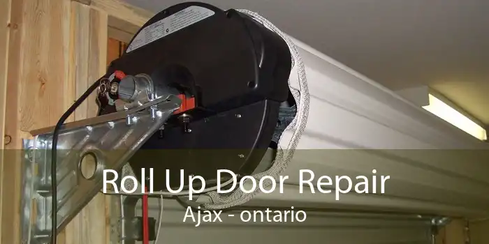 Roll Up Door Repair Ajax - ontario