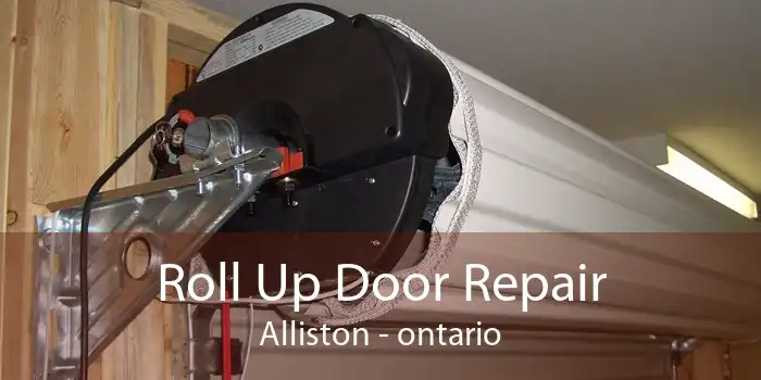 Roll Up Door Repair Alliston - ontario