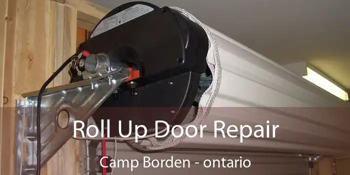 Roll Up Door Repair Camp Borden - ontario