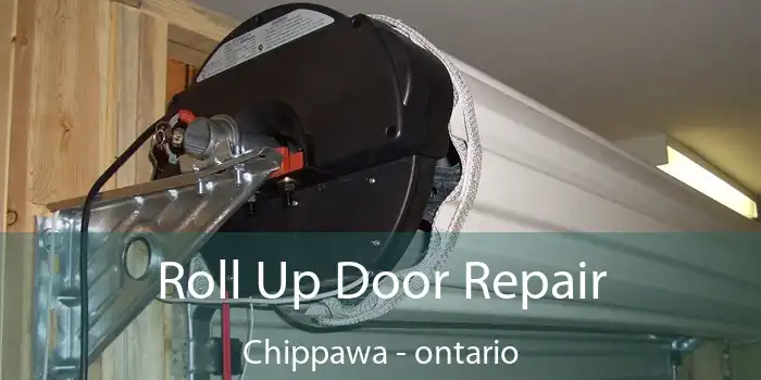 Roll Up Door Repair Chippawa - ontario