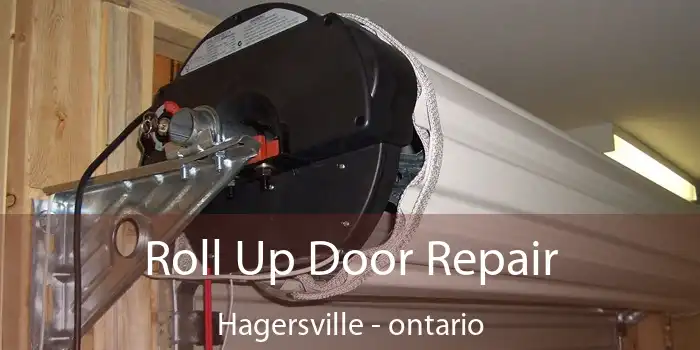 Roll Up Door Repair Hagersville - ontario