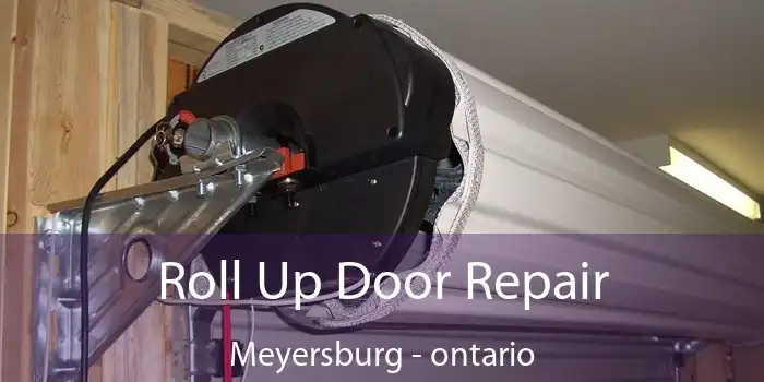 Roll Up Door Repair Meyersburg - ontario