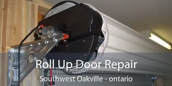Roll Up Door Repair Southwest Oakville - ontario