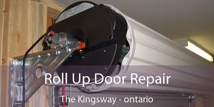 Roll Up Door Repair The Kingsway - ontario