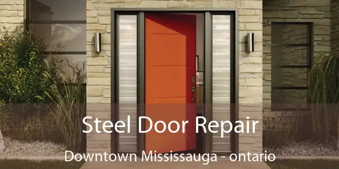 Steel Door Repair Downtown Mississauga - ontario