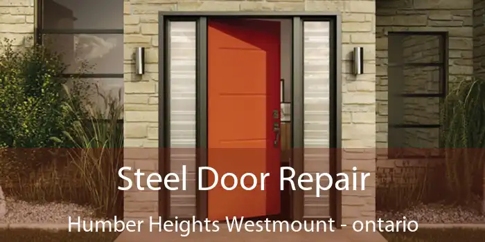 Steel Door Repair Humber Heights Westmount - ontario