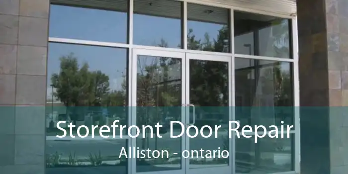 Storefront Door Repair Alliston - ontario