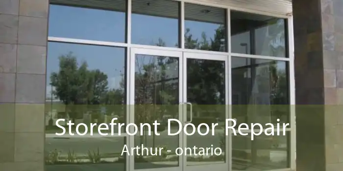 Storefront Door Repair Arthur - ontario