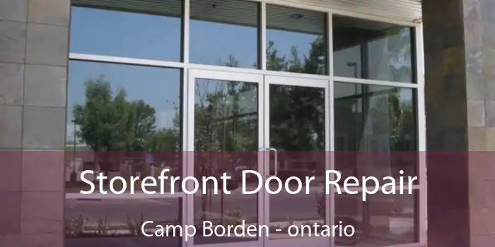 Storefront Door Repair Camp Borden - ontario