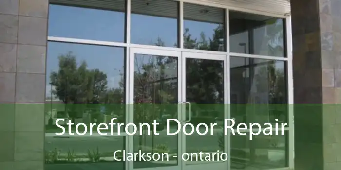 Storefront Door Repair Clarkson - ontario
