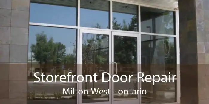 Storefront Door Repair Milton West - ontario