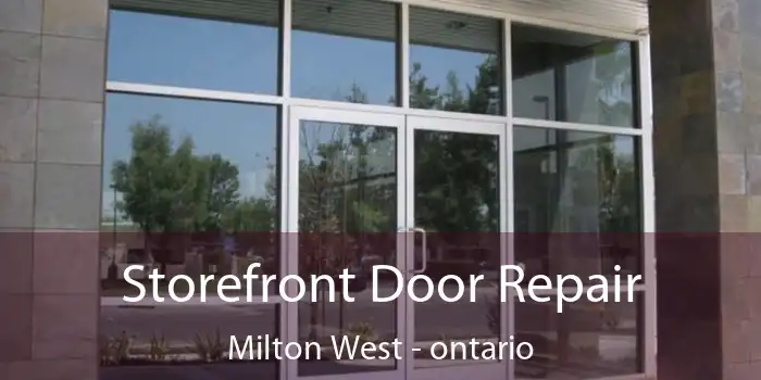 Storefront Door Repair Milton West - ontario