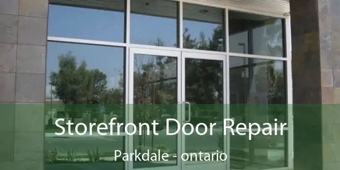 Storefront Door Repair Parkdale - ontario