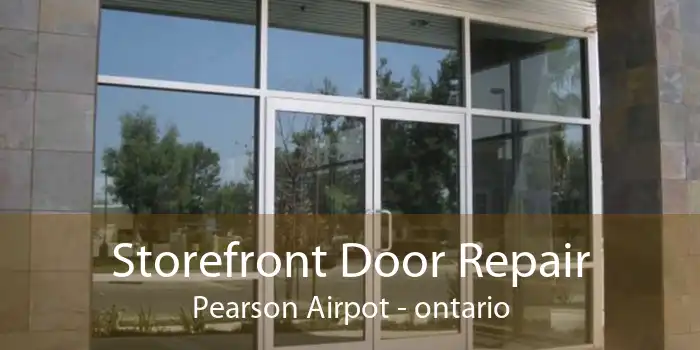 Storefront Door Repair Pearson Airpot - ontario