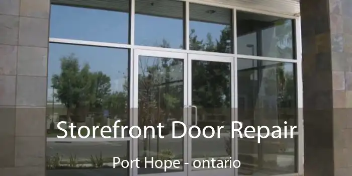 Storefront Door Repair Port Hope - ontario