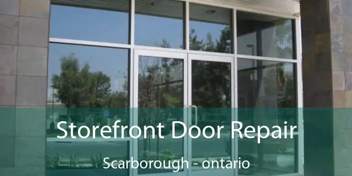 Storefront Door Repair Scarborough - ontario