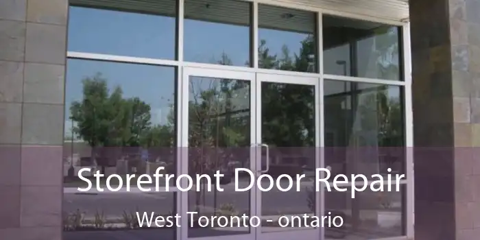 Storefront Door Repair West Toronto - ontario