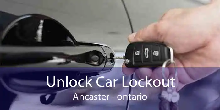 Unlock Car Lockout Ancaster - ontario