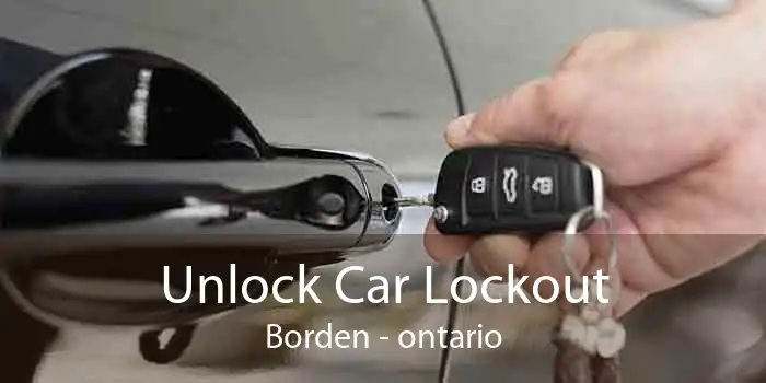 Unlock Car Lockout Borden - ontario