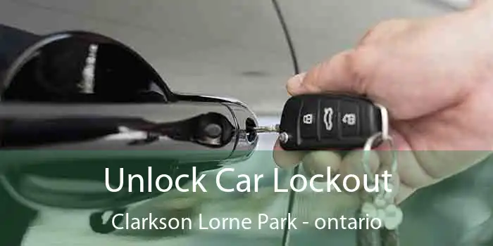 Unlock Car Lockout Clarkson Lorne Park - ontario