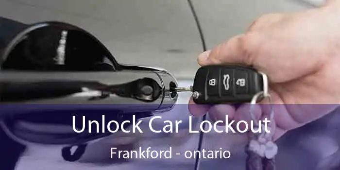Unlock Car Lockout Frankford - ontario