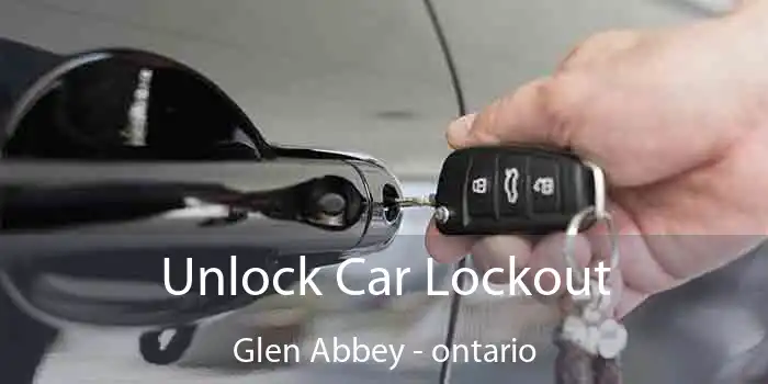 Unlock Car Lockout Glen Abbey - ontario