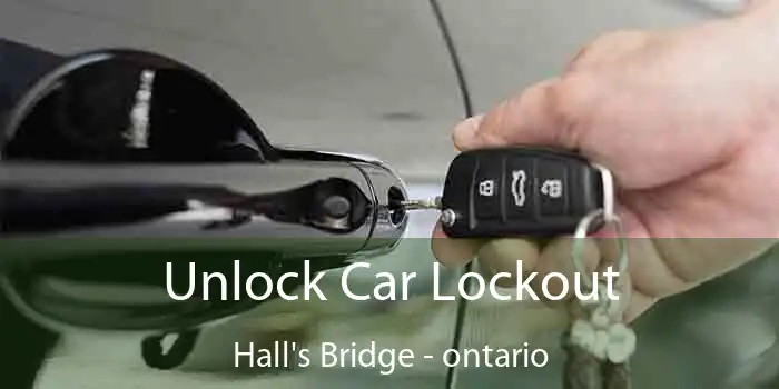 Unlock Car Lockout Hall's Bridge - ontario