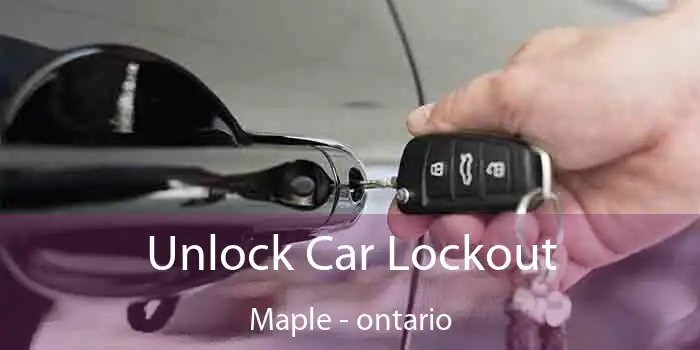 Unlock Car Lockout Maple - ontario