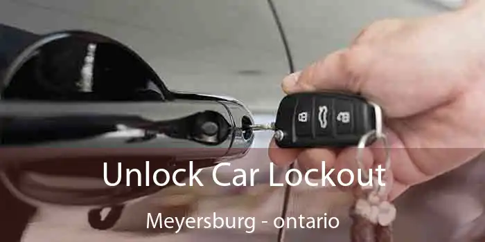 Unlock Car Lockout Meyersburg - ontario