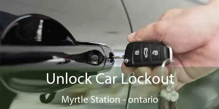 Unlock Car Lockout Myrtle Station - ontario
