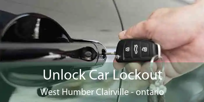 Unlock Car Lockout West Humber Clairville - ontario