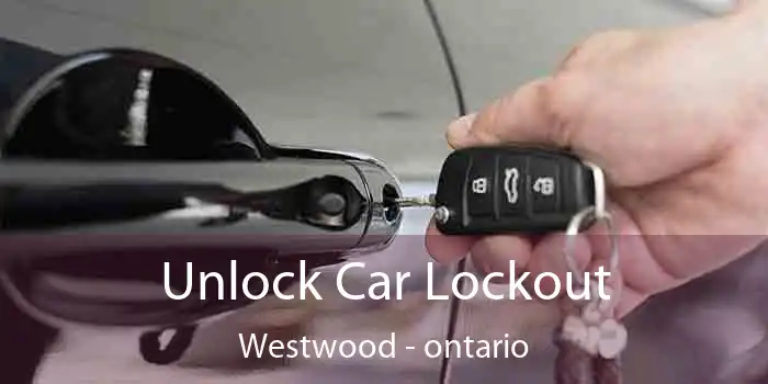 Unlock Car Lockout Westwood - ontario