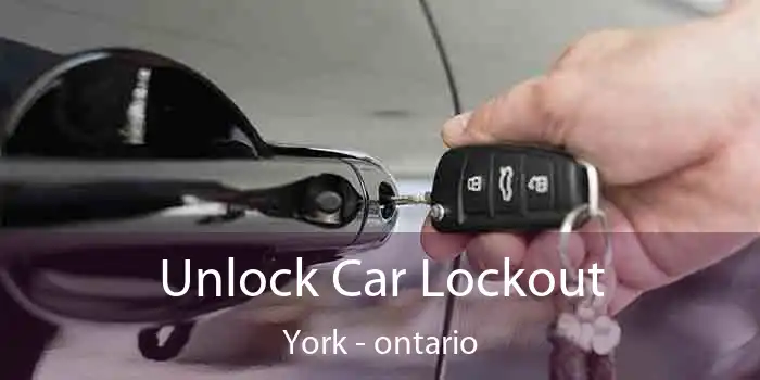 Unlock Car Lockout York - ontario