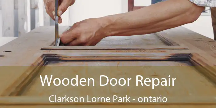 Wooden Door Repair Clarkson Lorne Park - ontario
