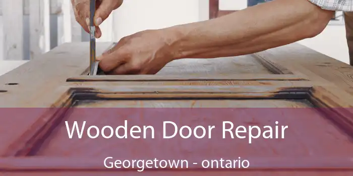 Wooden Door Repair Georgetown - ontario