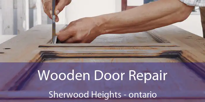 Wooden Door Repair Sherwood Heights - ontario