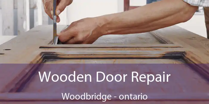 Wooden Door Repair Woodbridge - ontario